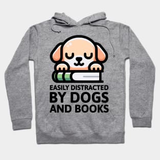 Easily Distracted By Dogs And Books! Cute Dog Hoodie